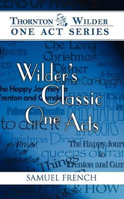 Wilder's Classic One Acts by Wilder, Thornton