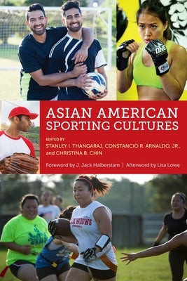 Asian American Sporting Cultures by Thangaraj, Stanley I.