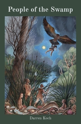 People of the Swamp by Koch, Darren V.