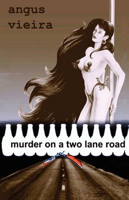 Murder on a Two Lane Road by Vieira, Angus