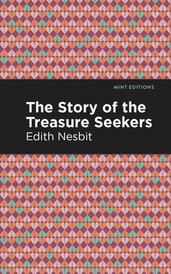 The Story of the Treasure Seekers by Nesbit, Edith