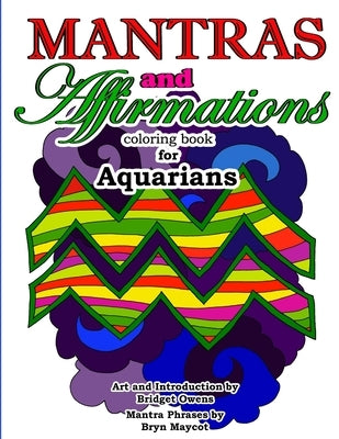 Mantras and Affirmations Coloring Book for Aquarians by Owens, Bridget