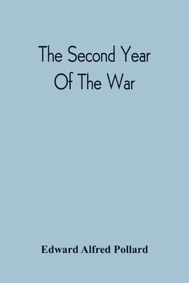 The Second Year Of The War by Pollard, Edward Alfred