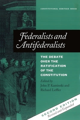 Federalists and Antifederalists: The Debate Over the Ratification of the Constitution by Kaminski, John P.