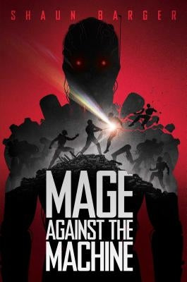 Mage Against the Machine by Barger, Shaun
