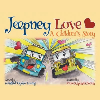 Jeepney Love: A Children's Story by Loving, Winifred Oyoko
