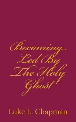 Becoming Led By The Holy Ghost by Carpenter, The Village