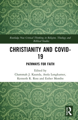 Christianity and COVID-19: Pathways for Faith by Kaunda, Chammah J.
