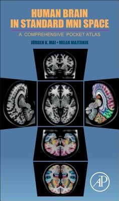 Human Brain in Standard Mni Space: A Comprehensive Pocket Atlas by Mai, Juergen K.