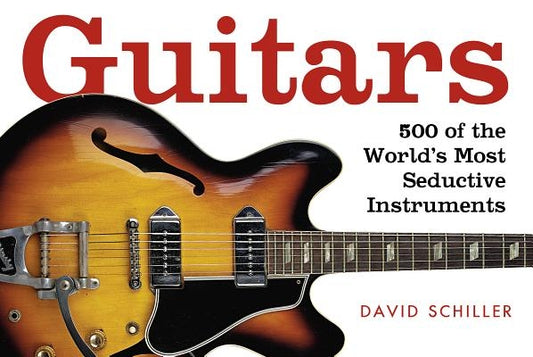 Guitars: A Celebration of Pure Mojo by Schiller, David