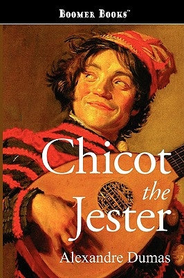 Chicot the Jester by Dumas, Alexandre