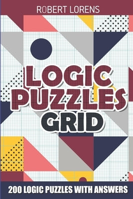 Logic Puzzles Grid: Galaxies Puzzles - 200 Logic Puzzles with Answers by Lorens, Robert