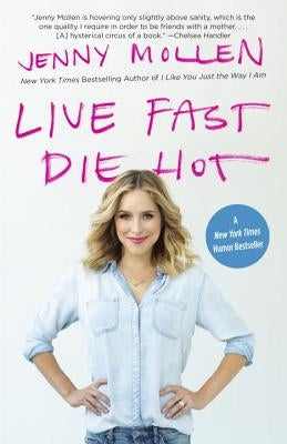 Live Fast Die Hot by Mollen, Jenny