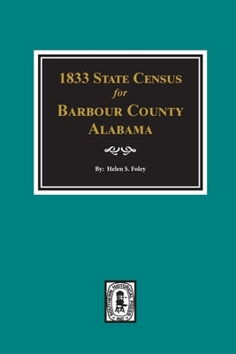 1833 State Census for Barbour County, Alabama by Foley, Helen S.