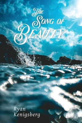 The Song of Beauty by Kenigsberg, Ryan