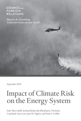 Impact of Climate Risk on the Energy System: Examining the Financial, Security, and Technology Dimensions by Jaffe, Amy Myers