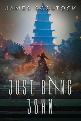 Just Being John by Scoltock, James