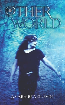 The Other World by Glavin, Amara Bea