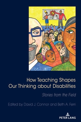 How Teaching Shapes Our Thinking about Disabilities: Stories from the Field by Danforth, Scot