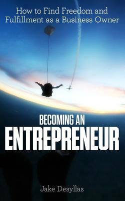 Becoming an Entrepreneur: How to Find Freedom and Fulfillment as a Business Owner by Moyer, Will