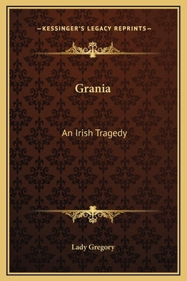 Grania: An Irish Tragedy by Lady Gregory