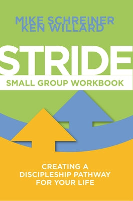 Stride Small Group Workbook: Creating a Discipleship Pathway for Your Life by Willard, Ken