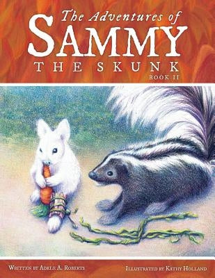The Adventures of Sammy the Skunk: Book 2 by Roberts, Adele A.