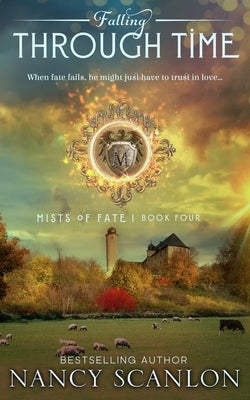 Falling Through Time: A time travel romance by Scanlon, Nancy