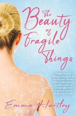 The Beauty of Fragile Things by Hartley, Emma