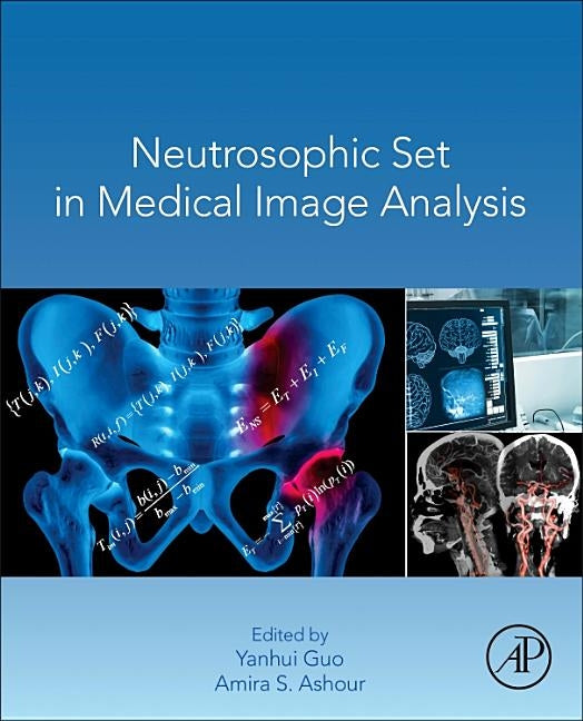 Neutrosophic Set in Medical Image Analysis by Guo, Yanhui