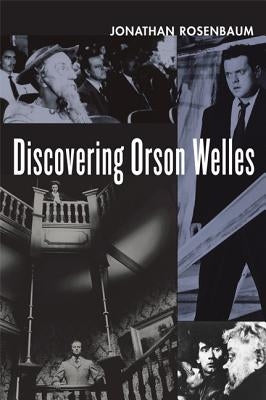 Discovering Orson Welles by Rosenbaum, Jonathan