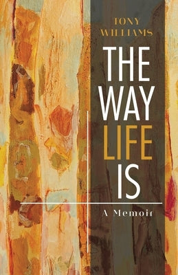 The Way Life Is: A Memoir by Williams, Tony