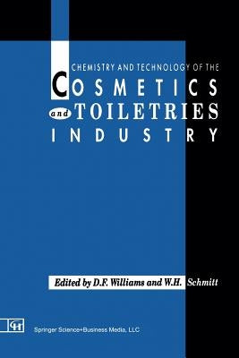 Chemistry and Technology of the Cosmetics and Toiletries Industry: First Edition by Williams, S. D.
