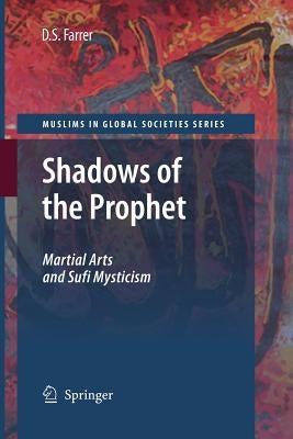 Shadows of the Prophet: Martial Arts and Sufi Mysticism by Farrer, Douglas S.