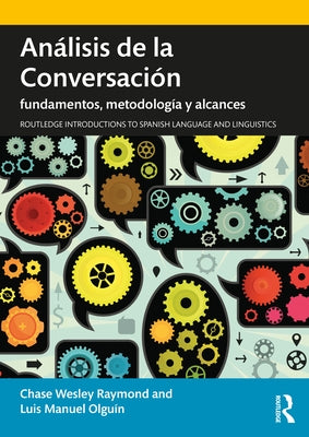 Análisis de la Conversación: fundamentos, metodología y alcances by Raymond, Chase Wesley