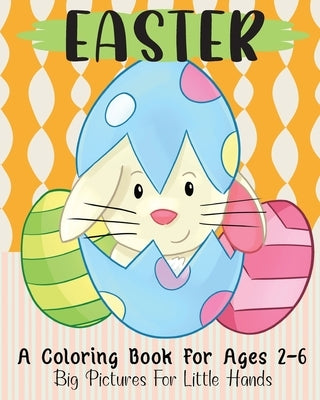 Easter: A Coloring Book For Ages 2-6: Big Pictures For Little Hands by Paperie, Mela