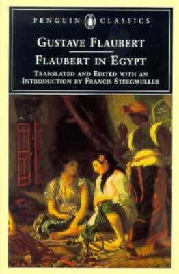 Flaubert in Egypt: A Sensibility on Tour by Flaubert, Gustave