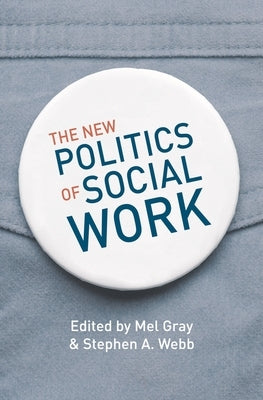 The New Politics of Social Work by Gray, Mel