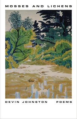 Mosses and Lichens: Poems by Johnston, Devin