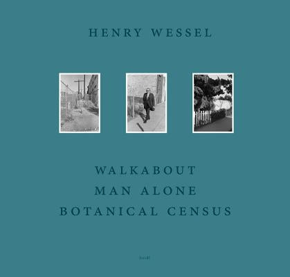 Henry Wessel: Walkabout / Man Alone / Botanical Census by Wessel, Henry