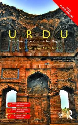 Colloquial Urdu: The Complete Course for Beginners by Koul, Ashok