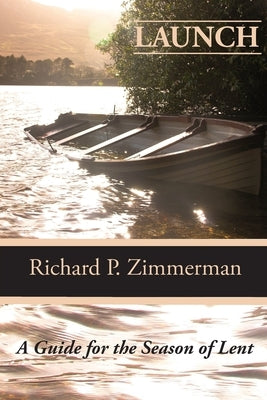Launch: A Guide For The Season of Lent by Zimmerman, Richard P.