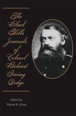 The Black Hills Journals of Colonel Richard Irving Dodge by Dodge, Richard Irving