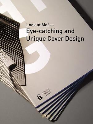 Look at Me!: Eye-Catching and Unique Cover Design by Linhong, Mo