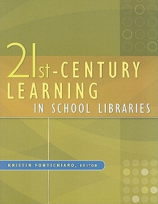 21st-Century Learning in School Libraries by Fontichiaro, Kristin