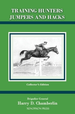 Training Hunters Jumpers and Hacks by Chamberlin, Harry D.