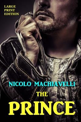 The Prince - Large Print Edition by Machiavelli, Nicolo