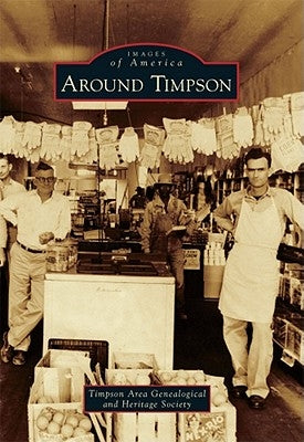 Around Timpson by Timpson Area Genealogical and Heritage S