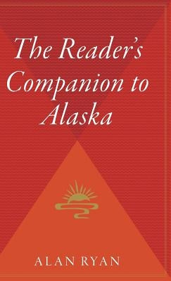 The Reader's Companion to Alaska by Ryan, Alan