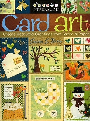 Card Art: Create Treasured Greetings from Fabric & Paper by Terry, Susan